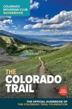 The Colorado Trail, 10th Edition de Colorado Trail Foundation