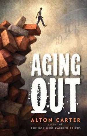 Aging Out -- A True Story de Alton Carter