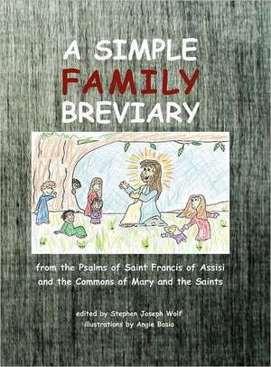 A Simple Family Breviary, Large Print Edition de Stephen Joseph Wolf