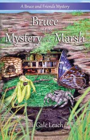 Bruce and the Mystery in the Marsh de Gale Leach