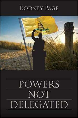 Powers Not Delegated de Rodney Page