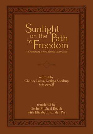 Sunlight on the Path to Freedom: A Commentary to the Diamond Cutter Sutra de Choney Lama Drakpa Shedrup