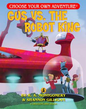 Gus vs. the Robot King de R.A. Montgomery