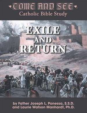 Exile and Return: Tobit, Judith, Esther, Ezra, Nehemiah, 1 and 2 Maccabees de Joseph L. Ponessa