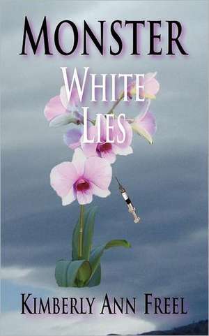 Monster White Lies de Kimberly Ann Freel