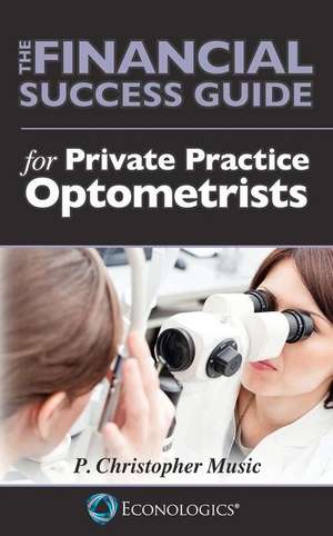 The Financial Success Guide for Private Practice Optometrists