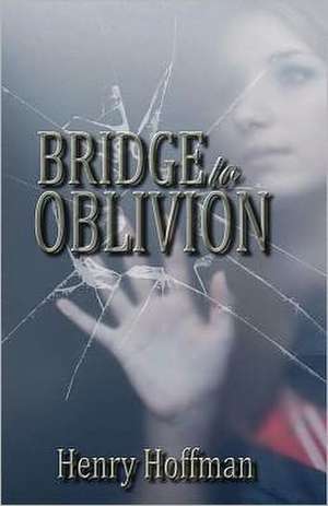 Bridge to Oblivion: Honour & Privilege de Henry Hoffman