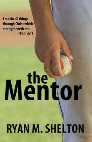 The Mentor: Duty & Sacrifice de Ryan M. Shelton