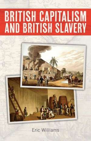 British Capitalism and British Slavery de Eric Williams