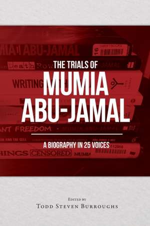 THE TRIALS OF MUMIA ABU-JAMAL de Todd S Burroughs