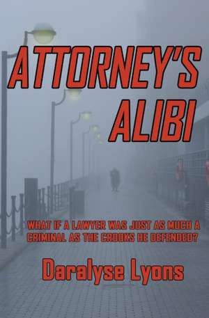 Attorney's Alibi de Daralyse Lyons