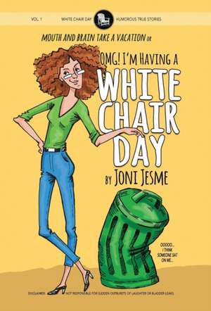 OMG! I'm Having a White Chair Day de Joni Jesme