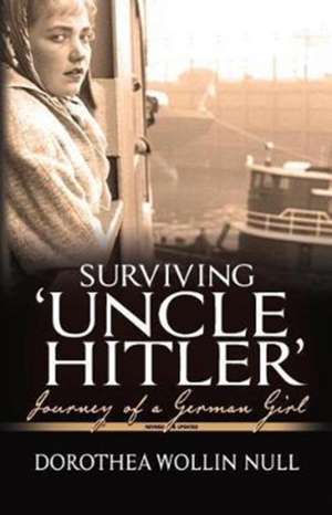 Surviving 'Uncle Hitler' de Dorothea Wollin Null