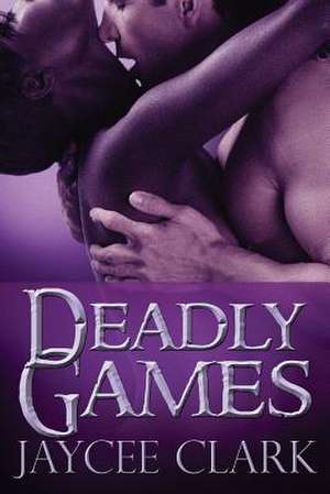 Deadly Games de Jaycee Clark