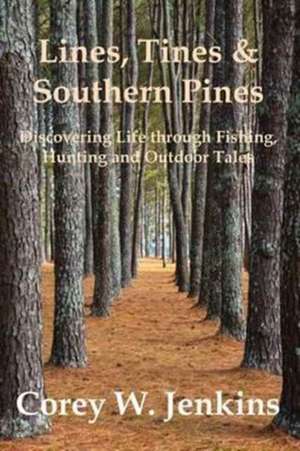 Lines, Tines & Southern Pines de Corey W. Jenkins