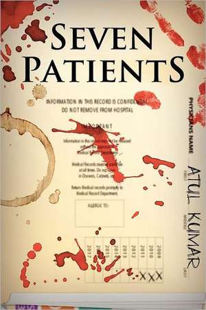 Seven Patients de Atul Kumar