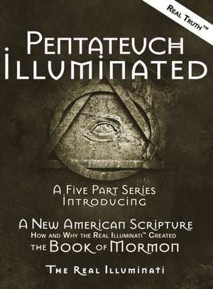 Pentateuch Illuminated de Real Illuminati