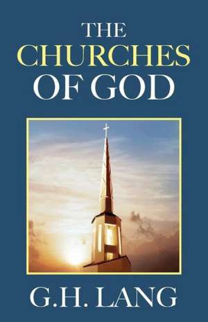 The Churches of God: His Life and Work de G. H. Lang