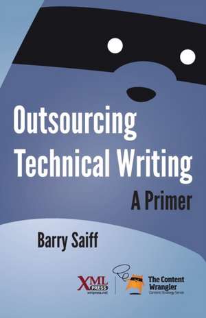 Outsourcing Technical Writing de Barry Saiff