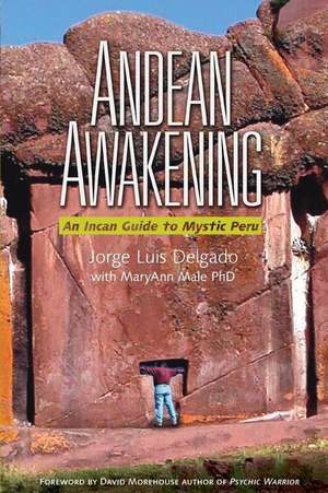 Andean Awakening: An Inca Guide to Mystical Peru de Jorge Luis Delgado