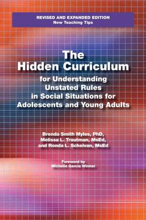 The Hidden Curriculum for Understanding Unstated Rules in Social Situations for Adolescents and Young Adults de Myles