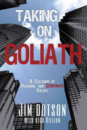 Taking on Goliath: Dotson vs. Pfizer - A Collision of Personal and Corporate Values de Jim Dotson