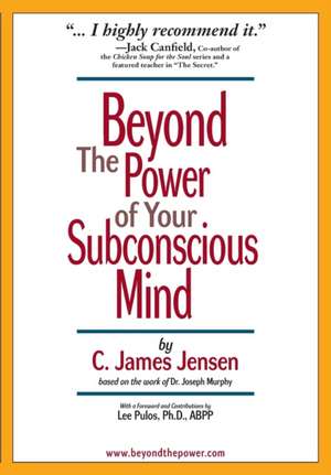 Beyond the Power of Your Subconscious Mind de C James Jensen