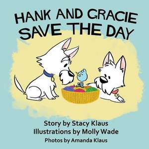 Hank and Gracie Save the Day de Stacy Klaus