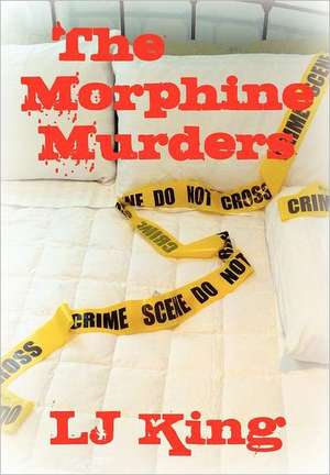 The Morphine Murders de Lj King