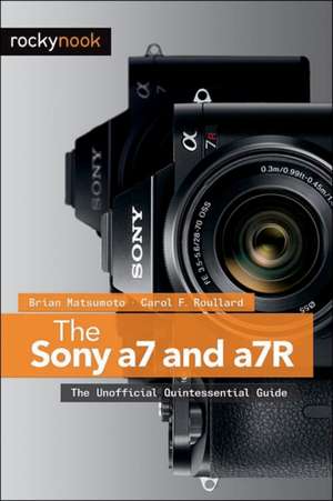 The Sony a7 and a7R de Brian Matsumoto