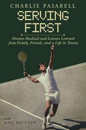 Charlie Pasarell: Serving First de Joel Drucker
