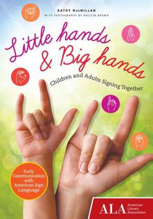 Little Hands & Big Hands de Kathy MacMillan