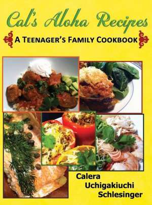 Calera's Aloha Recipes - A Teenager's Family Cookbook de Calera Schlesinger