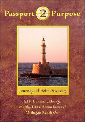 Passport 2 Purpose: Journeys of Self-Discovery de Martha Toth