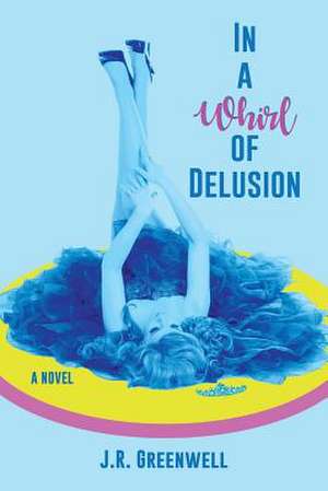 In a Whirl of Delusion de J. R. Greenwell