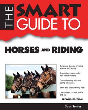 The Smart Guide to Horses and Riding de Dean Server