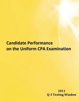 Candidate Performance on the Uniform CPA Examination: 2011 Window Q-3 de Nasba