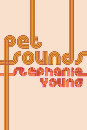 Pet Sounds de Stephanie Young