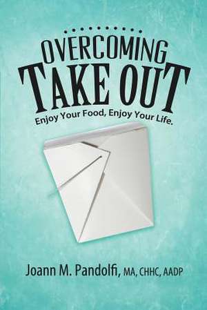 Overcoming Takeout de Joann M. Pandolfi