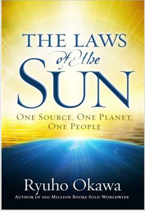 The Laws of the Sun: One Source, One Planet, One People de Ryuho Okawa