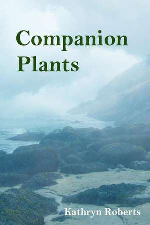 Companion Plants de Kathryn Roberts