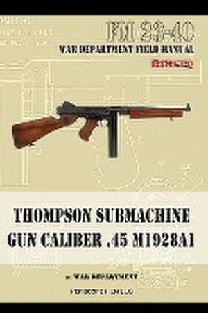 Thompson Submachine Gun Caliber .45 M1928A1 de The War Department