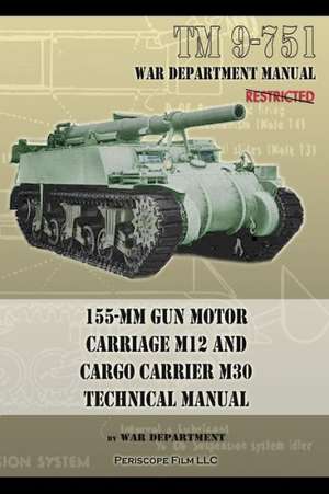 TM 9-751 155-MM Gun Motor Carriage M12 and Cargo Carrier M30 Technical Manual: Technical Manual de War Department