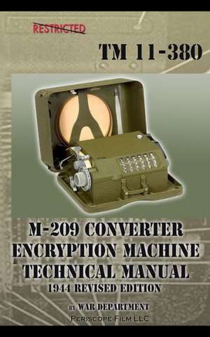 M-209 Converter Encryption Machine Technical Manual 1944 Revised Edition: How Chrysler's Detroit Tank Arsenal Built the Tanks That Helped Win WWII de War Department