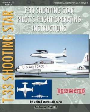 T-33 Shooting Star Pilot's Flight Operating Instructions: How Chrysler's Detroit Tank Arsenal Built the Tanks That Helped Win WWII de United States Air Force