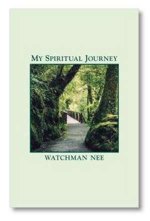 My Spiritual Journey de Watchman Nee