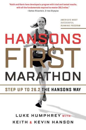 Hansons First Marathon: Step Up to 26.2 the Hansons Way de Luke Humphrey