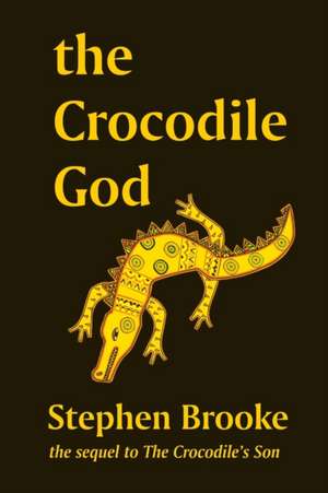 The Crocodile God de Stephen Brooke