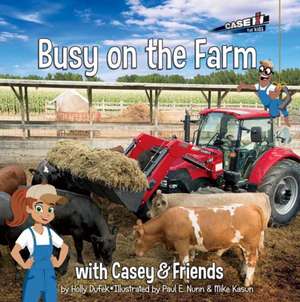 Busy on the Farm: With Casey & Friends de Holly Dufek