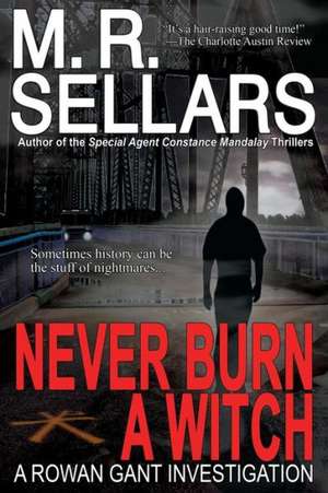 Never Burn a Witch de M. R. Sellars